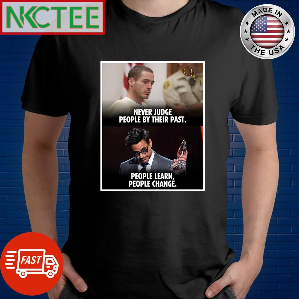 Never Judge people by their past people learn people change shirt
