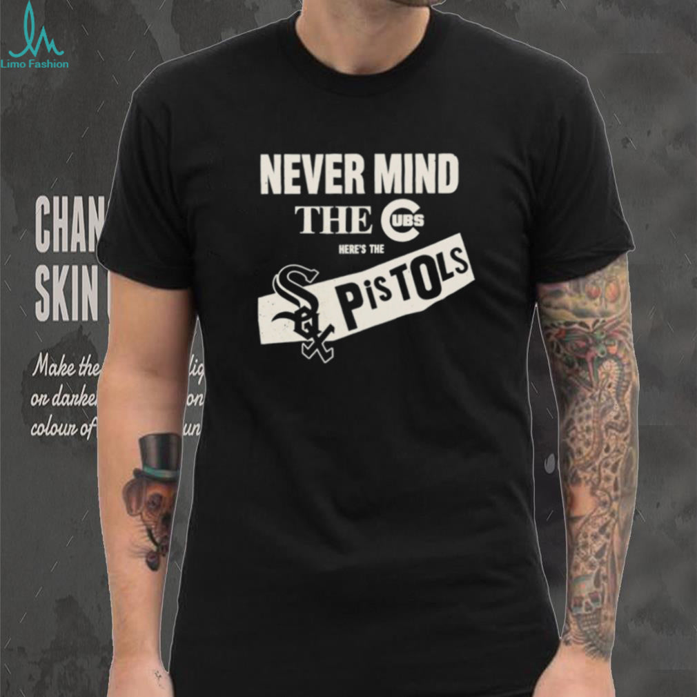 Never Mind the Cubs Here’s The Sox Pistols Chicago White Sox shirt