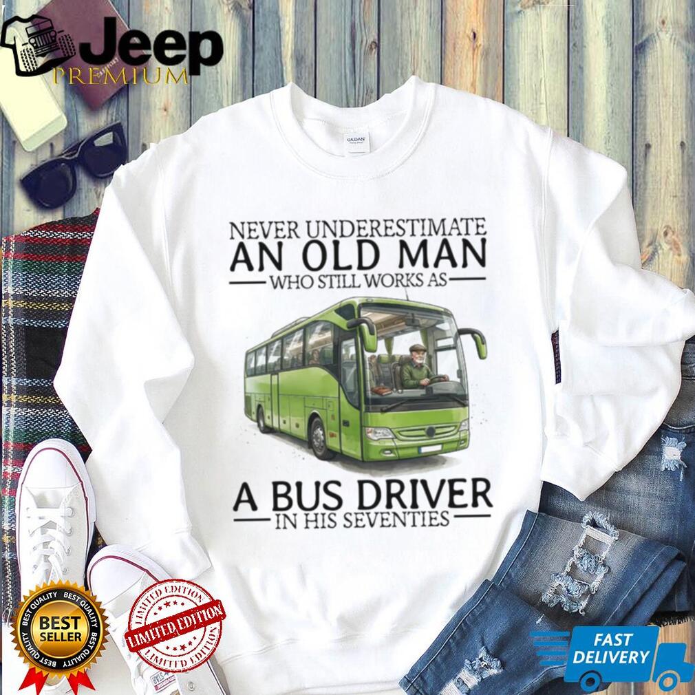 Never Underestimate An Old Man Bus Driver Seventies Retro Transit Operator Men Shirt