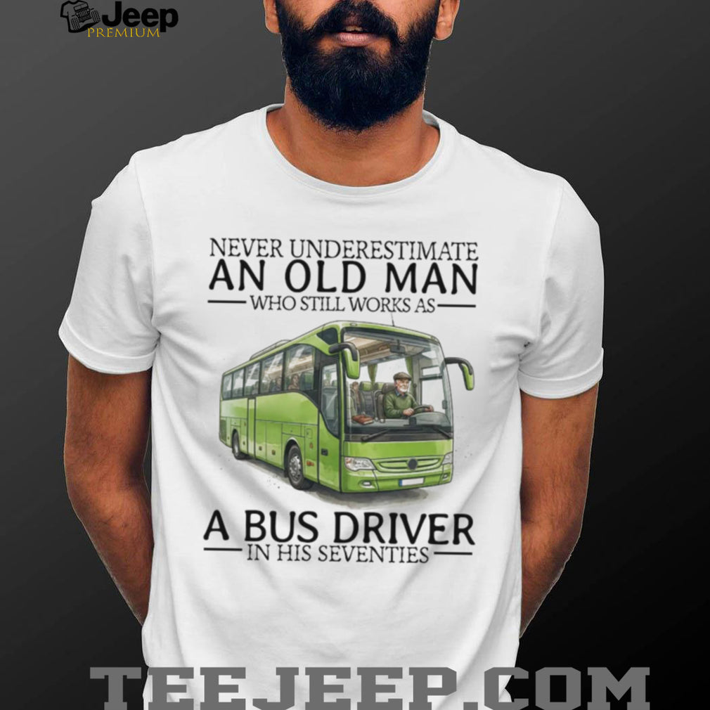 Never Underestimate An Old Man Bus Driver Seventies Retro Transit Operator Men Shirt