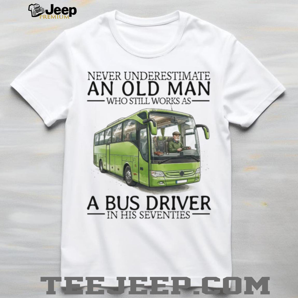 Never Underestimate An Old Man Bus Driver Seventies Retro Transit Operator Men Shirt