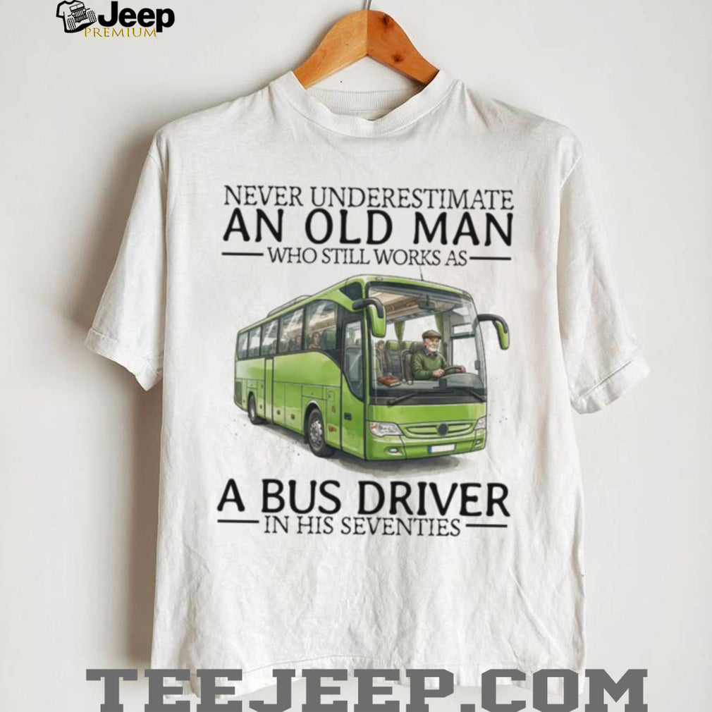 Never Underestimate An Old Man Bus Driver Seventies Retro Transit Operator Men Shirt
