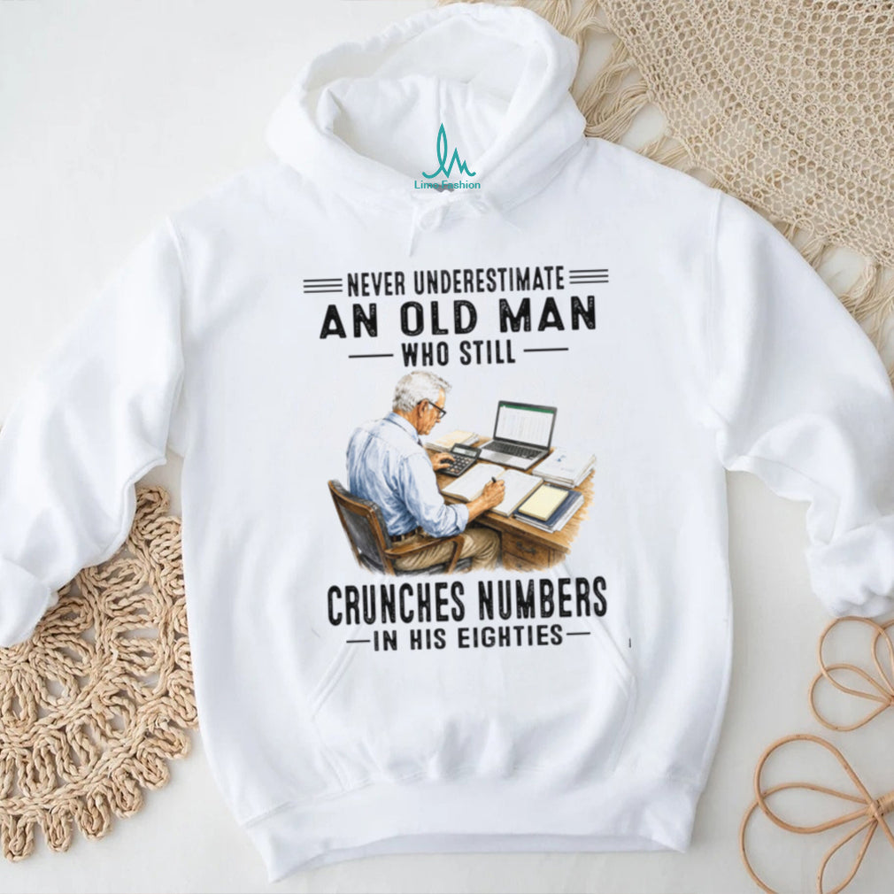 Never Underestimate An Old Man Crunches Numbers Shirt