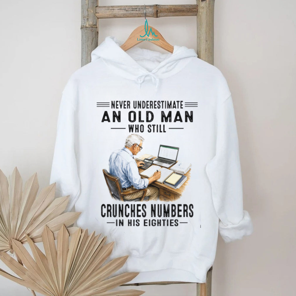 Never Underestimate An Old Man Crunches Numbers Shirt