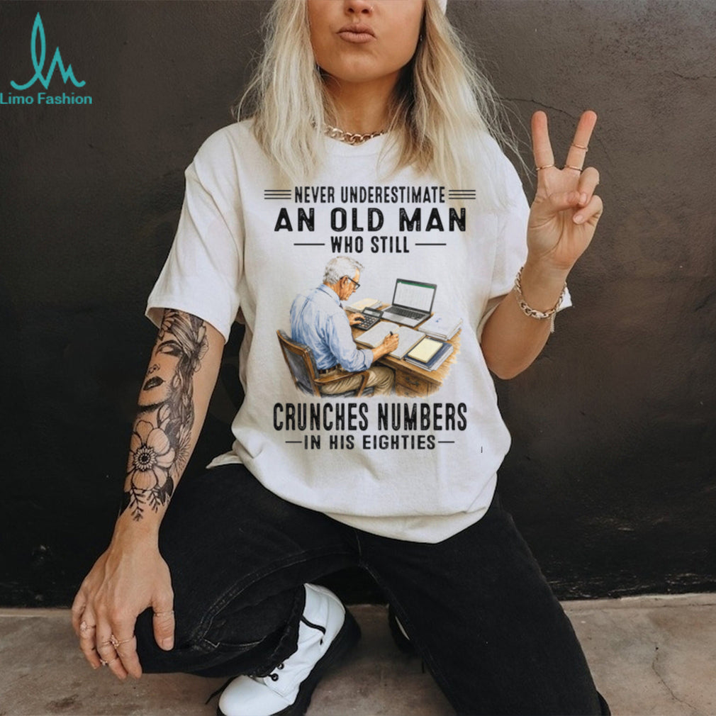Never Underestimate An Old Man Crunches Numbers Shirt