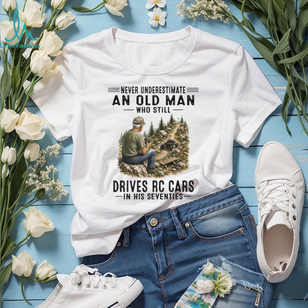 Never Underestimate An Old Man Driving RC Cars Shirt