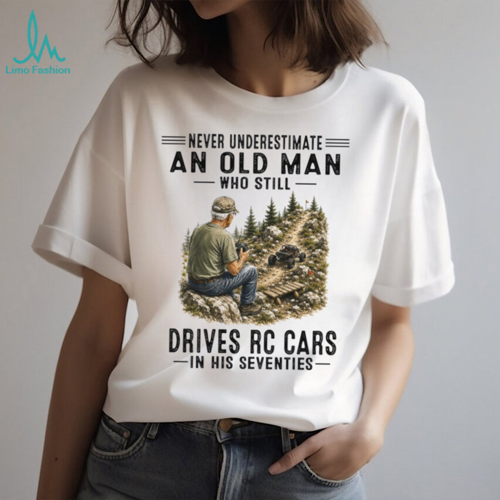 Never Underestimate An Old Man Driving RC Cars Shirt