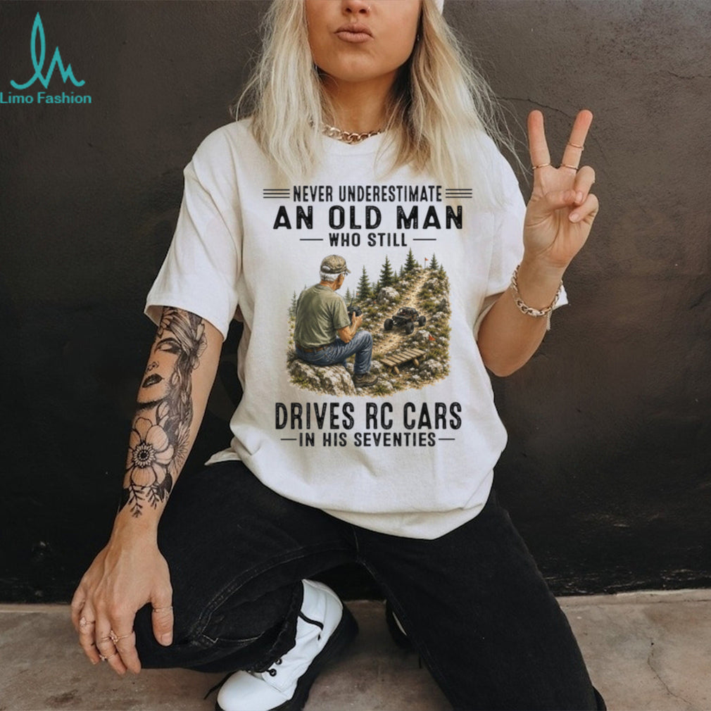 Never Underestimate An Old Man Driving RC Cars Shirt