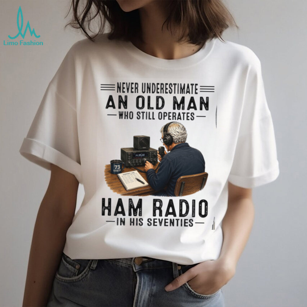 Never Underestimate An Old Man Ham Radio Operator Seventies Shirt