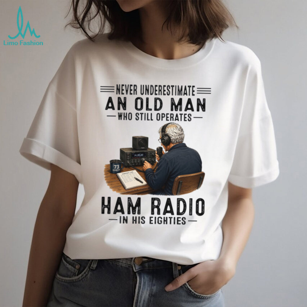 Never Underestimate An Old Man Ham Radio Operator Shirt