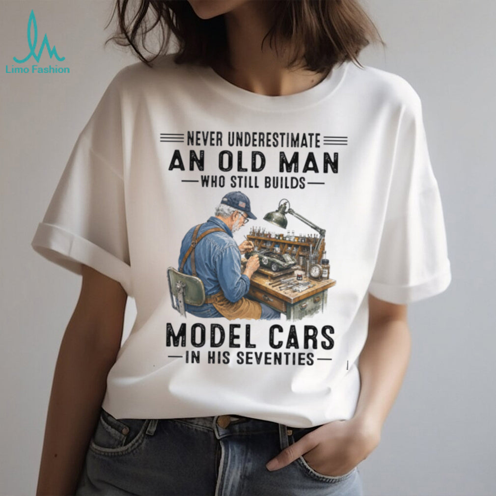 Never Underestimate An Old Man Model Cars Shirt