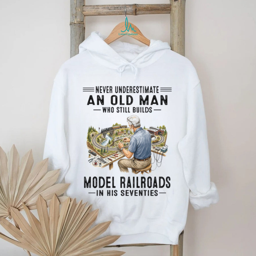 Never Underestimate An Old Man Model Railroads Shirt