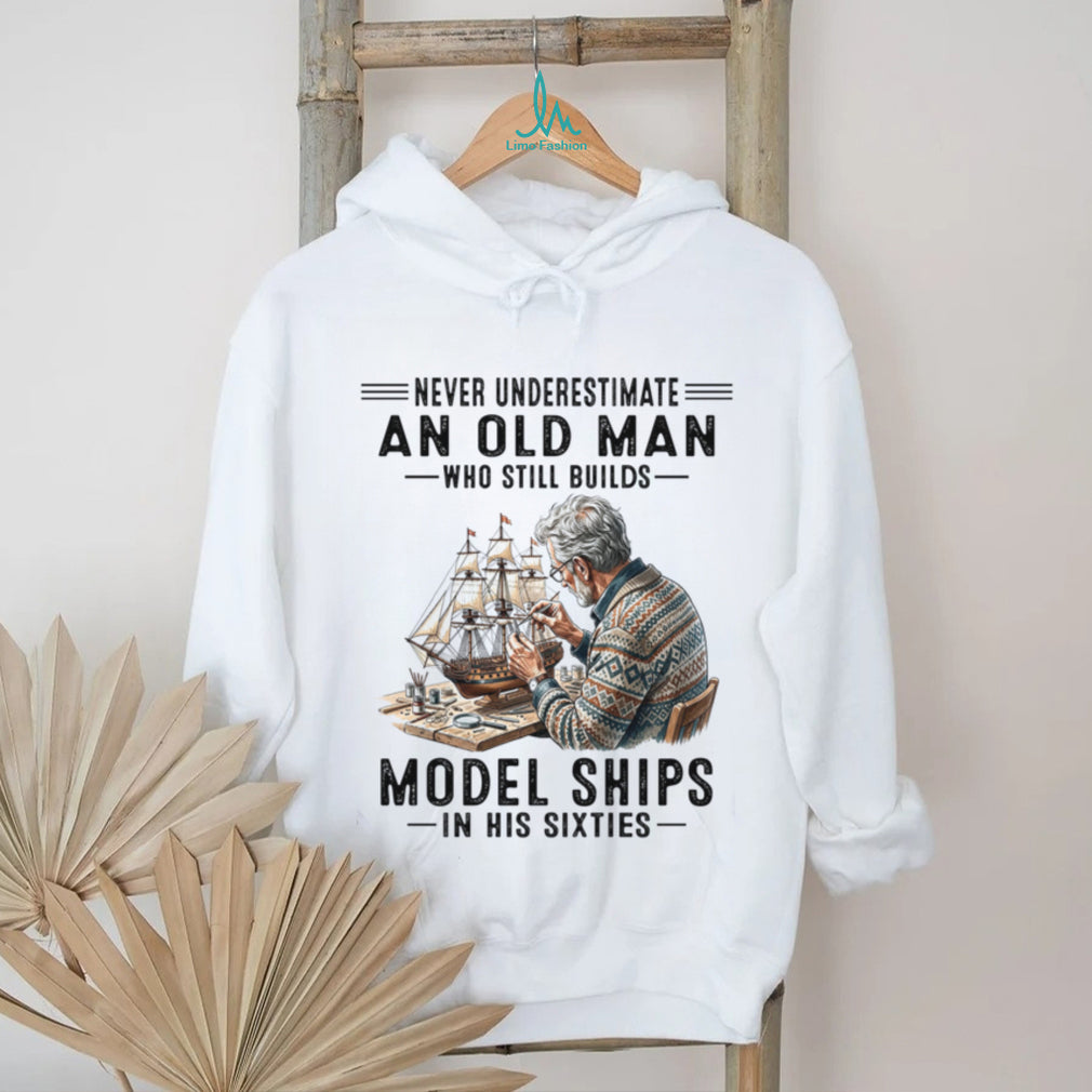 Never Underestimate An Old Man Model Ships Shirt