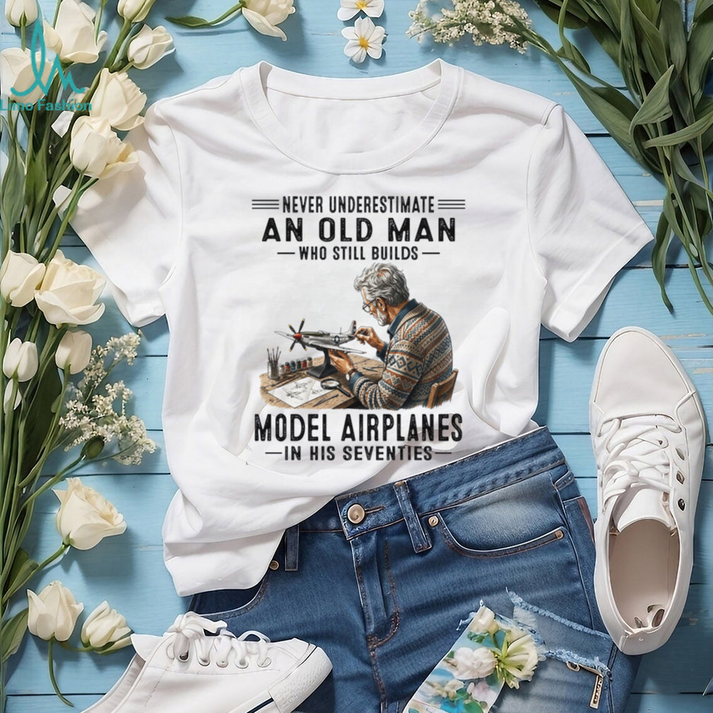 Never Underestimate An Old Man Who Builds Model Airplanes In Seventies Shirt