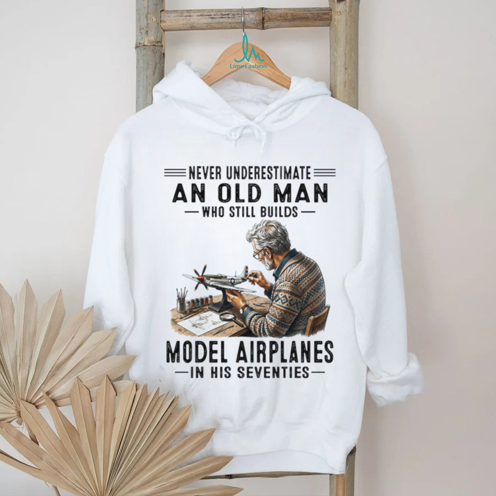 Never Underestimate An Old Man Who Builds Model Airplanes In Seventies Shirt