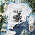 Never Underestimate An Old Man Works On Cars Shirt