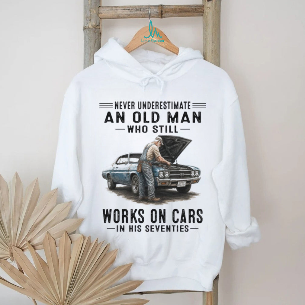 Never Underestimate An Old Man Works On Cars Shirt