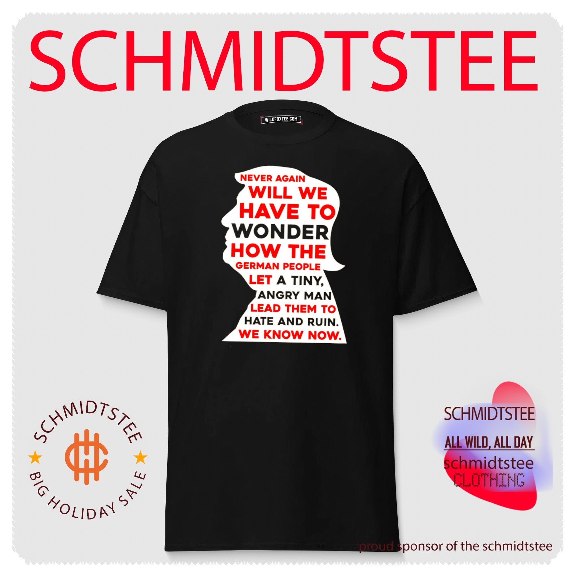 Never again will we have to wonder how the German people let a tiny angry man lead them to hate and ruin we know now shirt
