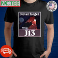 Never forget J13 Attempted assassination of Donald Trump shirt