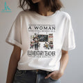 Never underestimate a woman who still works as a elementary teacher in her sixties shirt