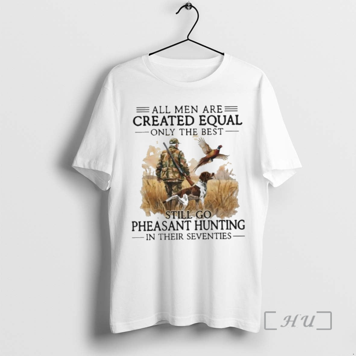 New All Men Are Created Equal Only The Best Still Go Pheasant Hunting In Their T-Shirts, Hoodie, Sweatshirt | PureTeeCo.com