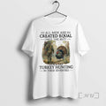 New All Men Are Created Equal Only The Best Still Go Turkey Hunting In Their T-Shirts, Hoodie, Sweatshirt | PureTeeCo.com