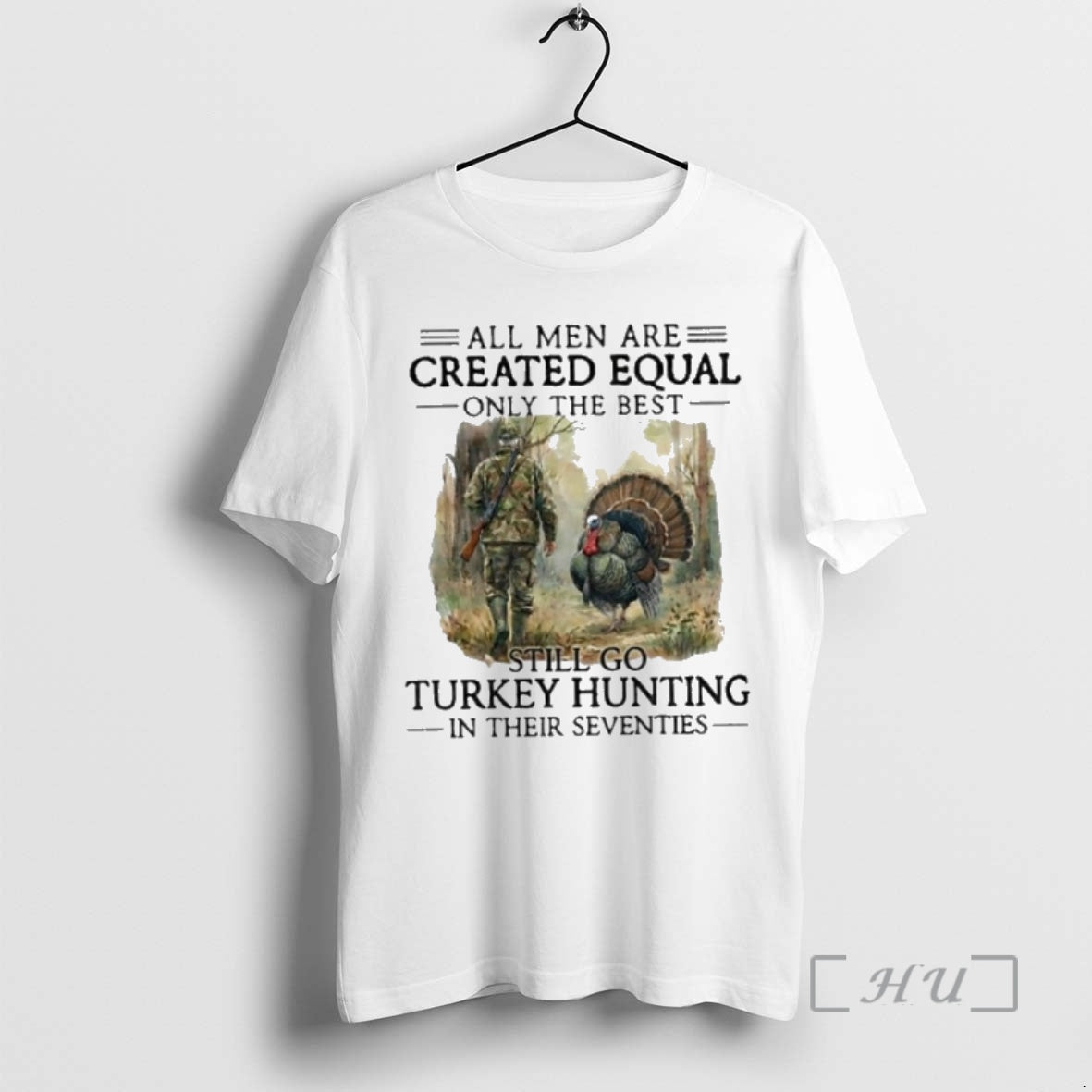 New All Men Are Created Equal Only The Best Still Go Turkey Hunting In Their T-Shirts, Hoodie, Sweatshirt | PureTeeCo.com