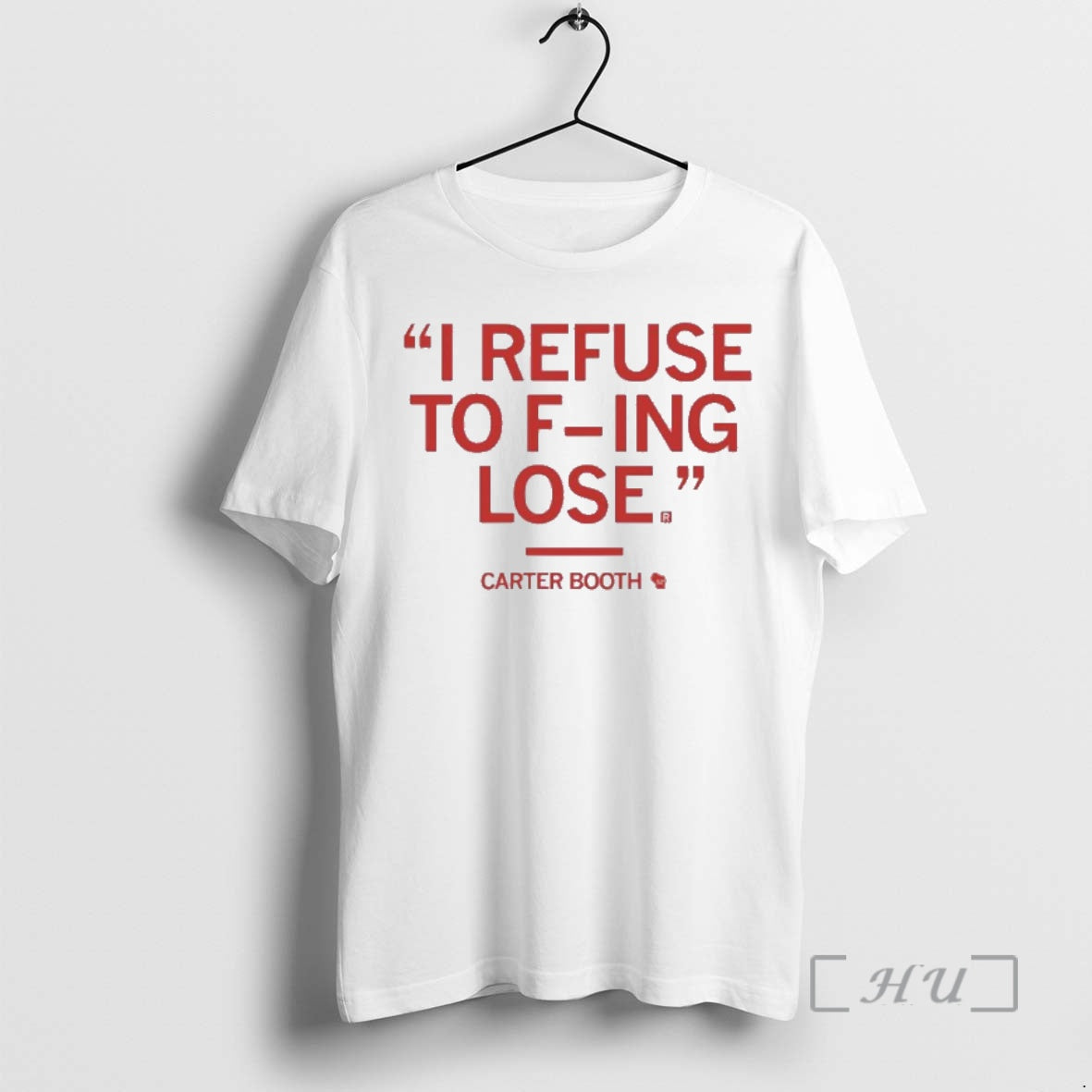 New Carter Booth I Refuse To F Ing Lose T-Shirts, Hoodie, Sweatshirt | PureTeeCo.com