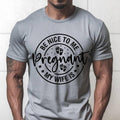 New Dad Shirt, Be Nice to me My Wife is Pregnant Mens T Shirt Pregnancy Announcement, New Father Shirts, Best dad shirt,...