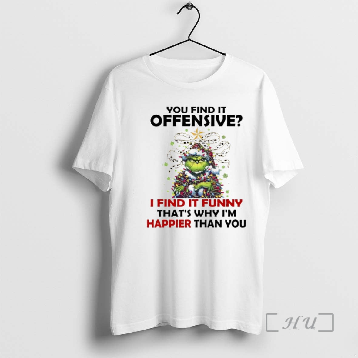 New Grinch Christmas You Find It Offensive I Find It Funny Thats Why Im Happier T-Shirts, Hoodie, Sweatshirt | PureTeeCo.com