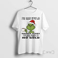 New Grinch Santa The Good News Is Ive Made It To My Golden Years The T-Shirts, Hoodie, Sweatshirt | PureTeeCo.com