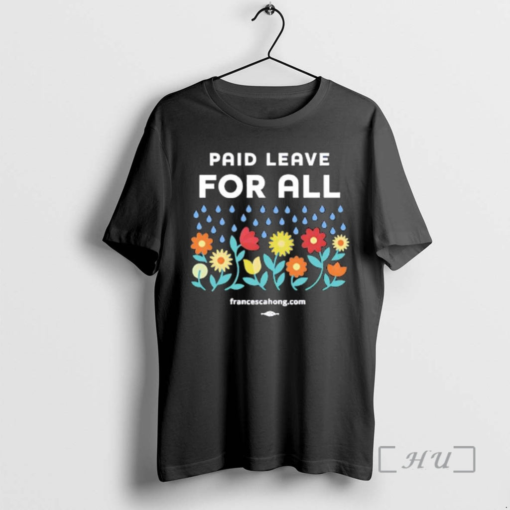 New Paid Leave For All Flowers Graphic T-Shirts, Hoodie, Sweatshirt | PureTeeCo.com