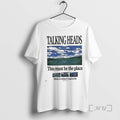 New Talking Heads This Must Be The Place Home Is Where I Want To Be T-Shirts, Hoodie, Sweatshirt | PureTeeCo.com