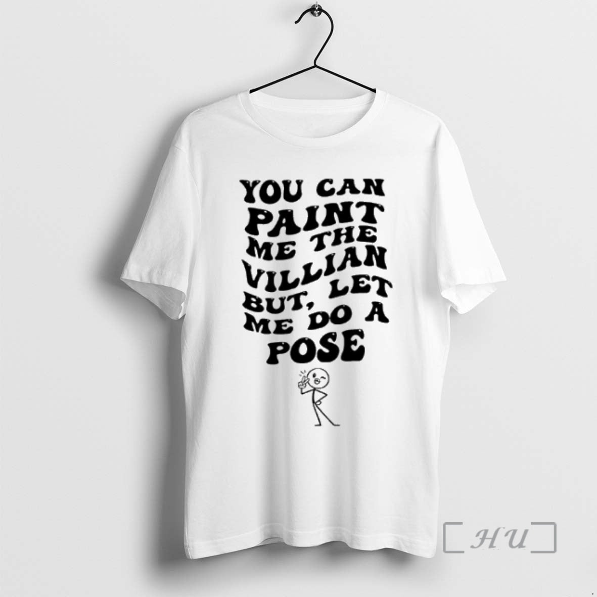 New You Can Paint Me The Villian But Let Me Do A Pose Premium T-Shirts, Hoodie, Sweatshirt | PureTeeCo.com