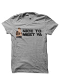 Nice To Meet Ya T-Shirt Hoodie, Sweatshirt | PureTeeCo.com