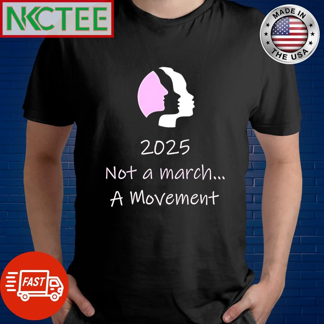 Nice 2025 Not A March A Movement shirt