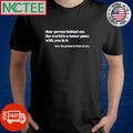 Nice Dear person behind me the world is a better place with you in it love the person in front of you shirt
