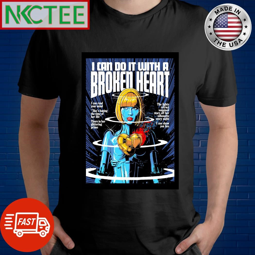 Nice I Can Do It with a Broken Heart robot Taylor paint shirt