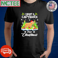 Nice I want a Capybara for Christmas now shirt