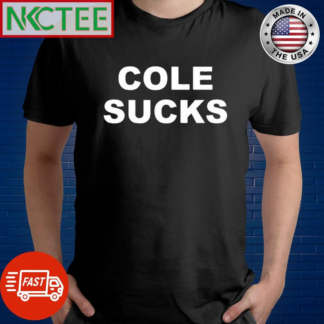 Nice Pat Mcafee Cole Sucks shirt