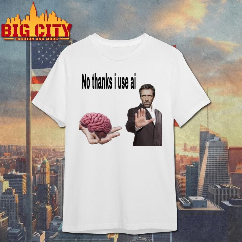 No Thanks I Use Ai Shirt