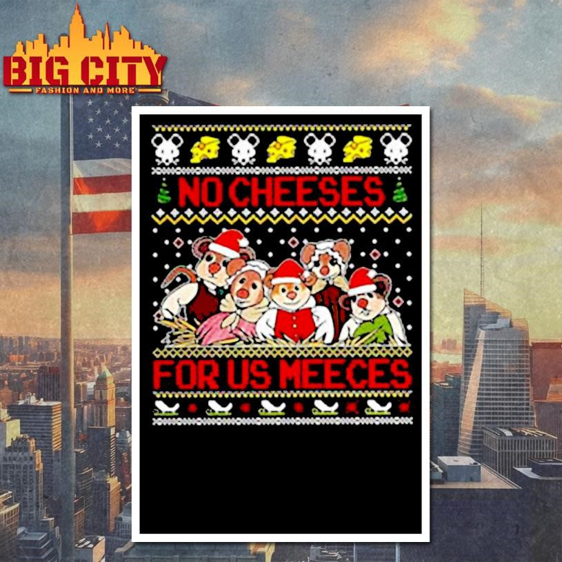 No cheeses for us meeces The Muppet Christmas Carol ugly Xmas shirt