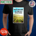 No other country should own a single acre of American farmland shirt