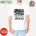 Nobody’s different everyone is the same you are not special not even your name shirt