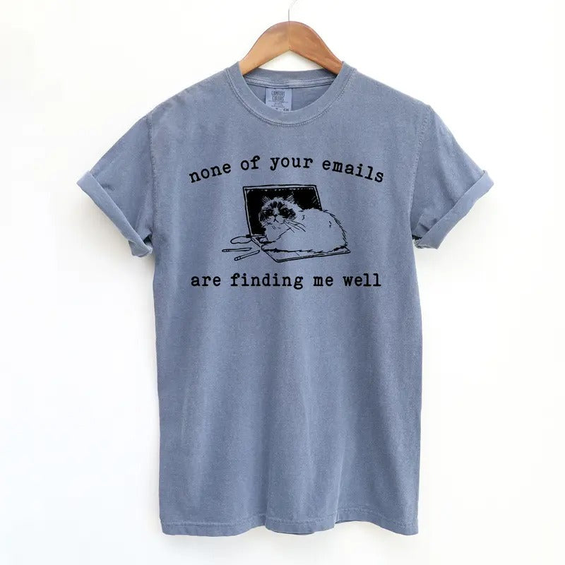 None of your Emails Funny Shirt, Sarcastic Comfort Colors Shirt Hoodie, Sweatshirt | PureTeeCo.com