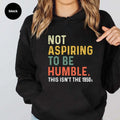 Not Aspiring To Be Humble This Isn't The 1950s  Funny Hoodie Casual Street Style Fleece Pullover Hooded Sweatshirt For...
