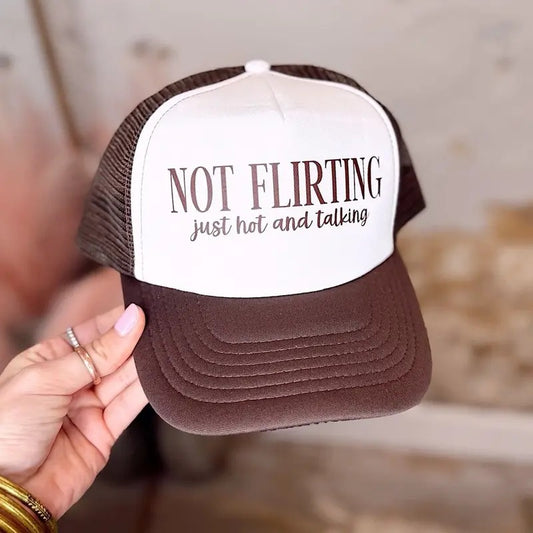 Not Flirting Just Hot And Talking Trucker Hat