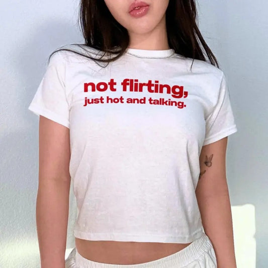 Not Flirting Just Hot Y2k Baby Tee, Y2k Shirt Trendy Baby Tee, Funny Baby Tee Coquette Casual Cotton Lightweight Short