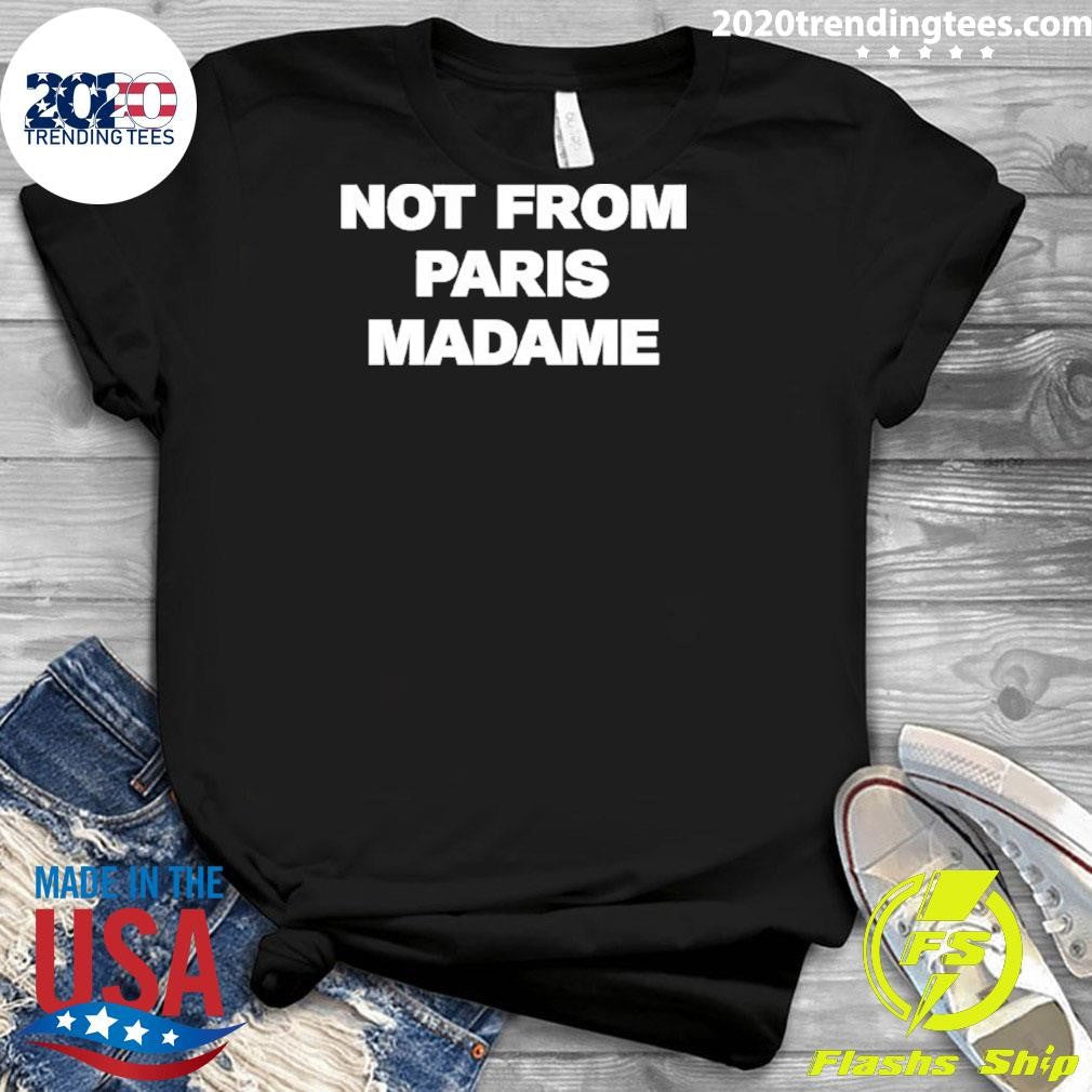 Not From Paris Madame Shirt