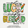 Not Lucky Simply Blessed Roman 47-8 Bible Verse Jesus St Pattys Day St Patrick Doodles St Patricks Christian T-Shirts,...